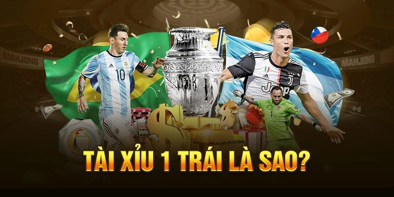 Kèo Tài Xỉu 1 trái thường gặp trong cá cược bóng đá