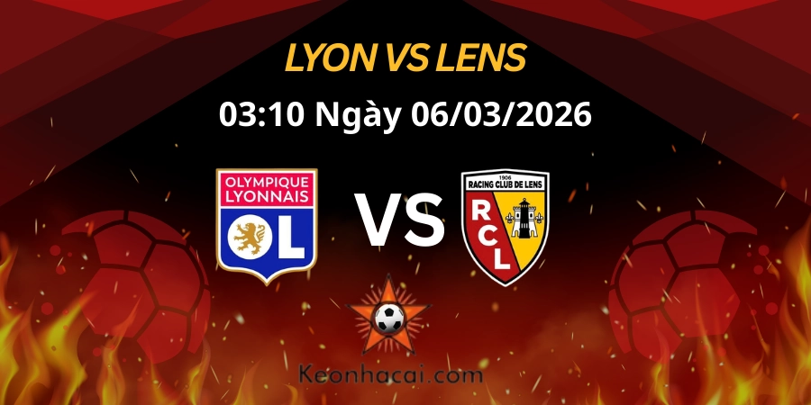 Nhận định Cúp Quốc gia Pháp: Lyon vs Lens 06/03/2026